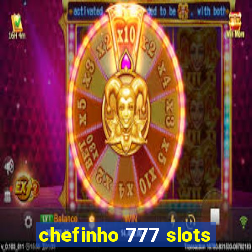 chefinho 777 slots